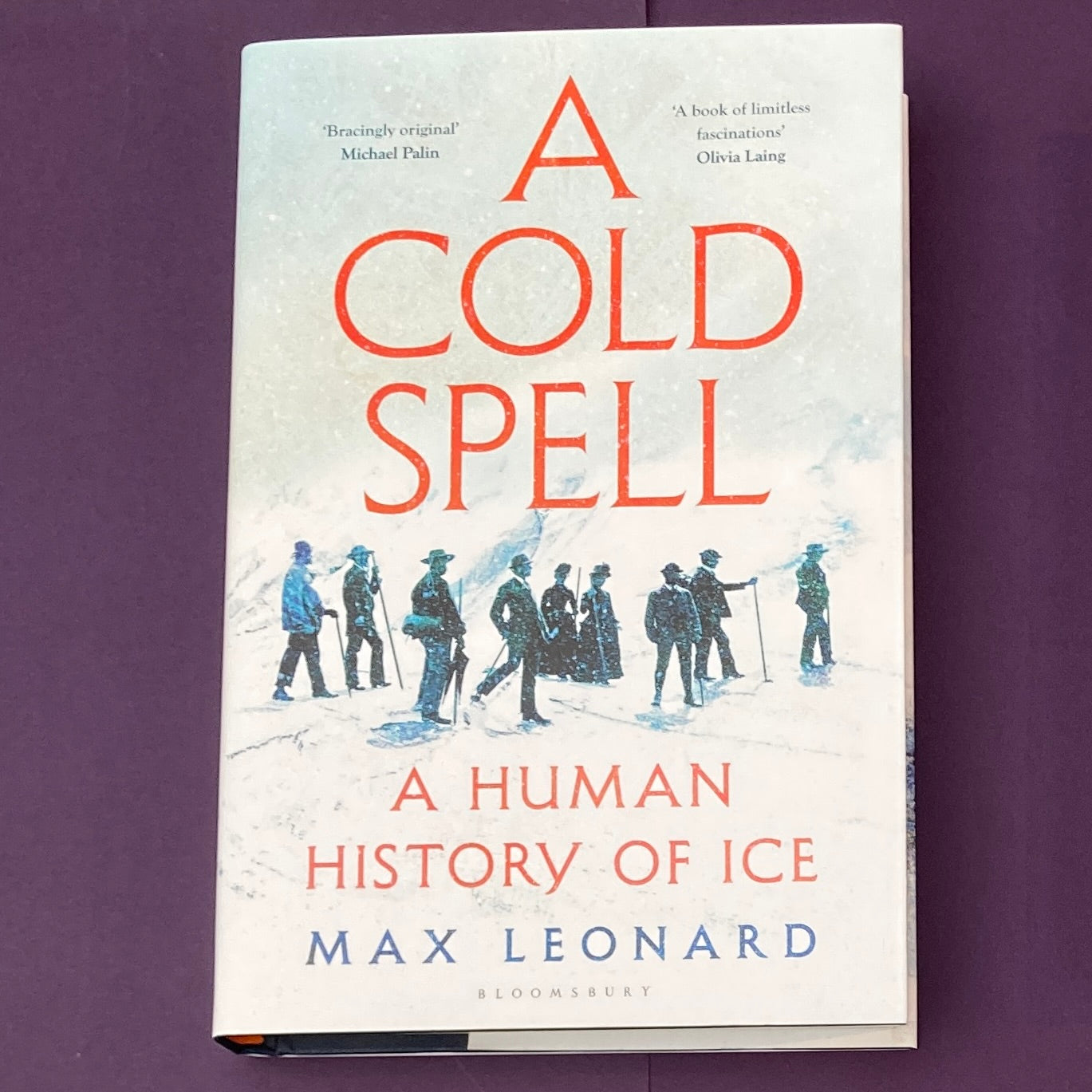 A Cold Spell, A Human History of Ice by Max Leonard